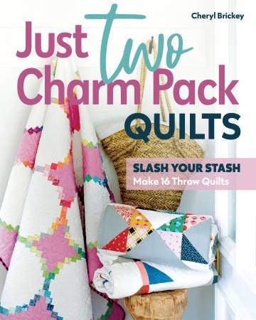 Just Two Charm Pack Quilts Slash Your Stash