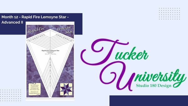 Tucker University - Freshman Year Month 12 - Rapid Fire Lemoyne Star - Advanced II: Fussy Cut, Lemoy