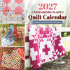 Pre-Order 2027 Patchwork Place Quilt Calendar