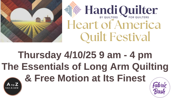 Heart of America Quilt Festival: The Essentials of Long Arm Quilting & Free Motion at Its Finest (4/10/25 9am - 4pm)