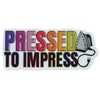 Pressed to Impress - Sticker