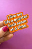 Sticker – Quarter Inch at a Time