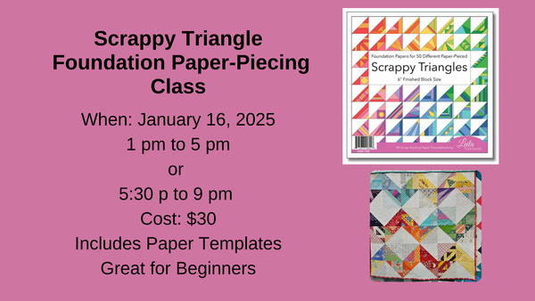 Scrappy Triangle Foundation Paper-Piecing Class Evening