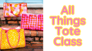 All Things Tote Class - Fabric Bash