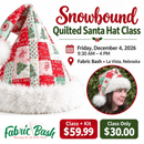 Class – Snowbound Quilted Santa Hat – December 4, 2026 – La Vista - Fabric Bash