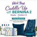 Cuddle® Up with BERNINA - Fabric Bash