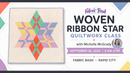 Michelle McGrady from Sew Cozy - Woven Ribbon Star Table Topper Class - Rapid City, SD - Fabric Bash