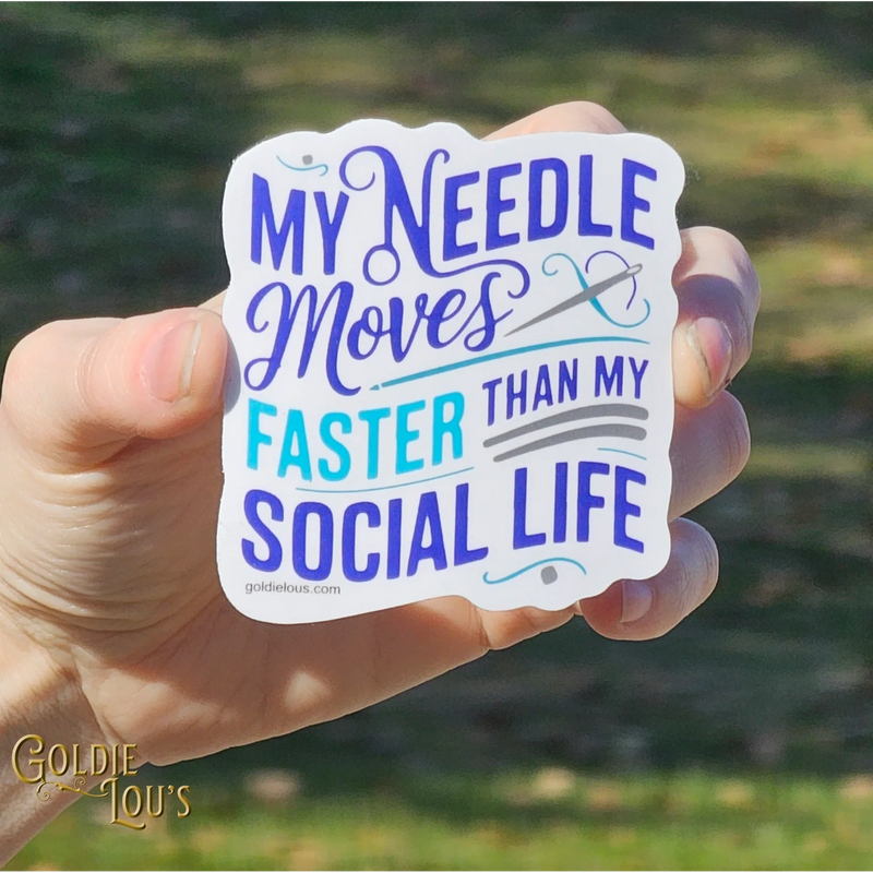 My Needle Moves Faster Than My Social Life Sticker