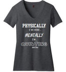Physically I am here, but Mentally I am quilting Heather Grey V-Neck T-Shirt - Fabric Bash
