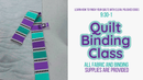 Quilt Binding Class - November 14 - Fabric Bash